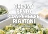 Creamy Pesto Goat Cheese Rigatoni creamy-pesto-goat-cheese-rigatoni