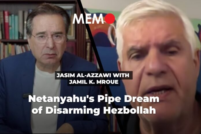 podcast-by-jasim-al-azzawi-with-jamil-k.-mroue:-netanyahu’s-pipe-dream-of-disarming-hezbollah