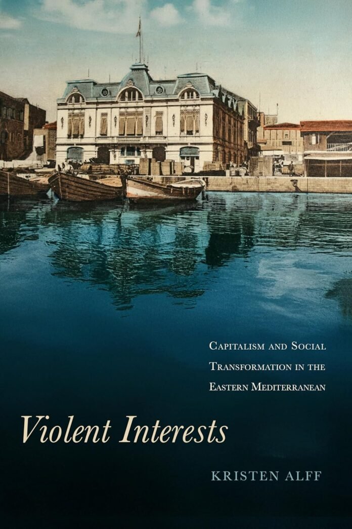 violent-interests:-capitalism-and-social-transformation-in-the-eastern-mediterranean