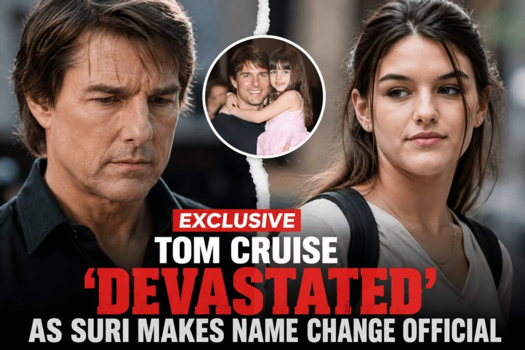 tom-cruise-‘devastated’-over-suri’s-name-change